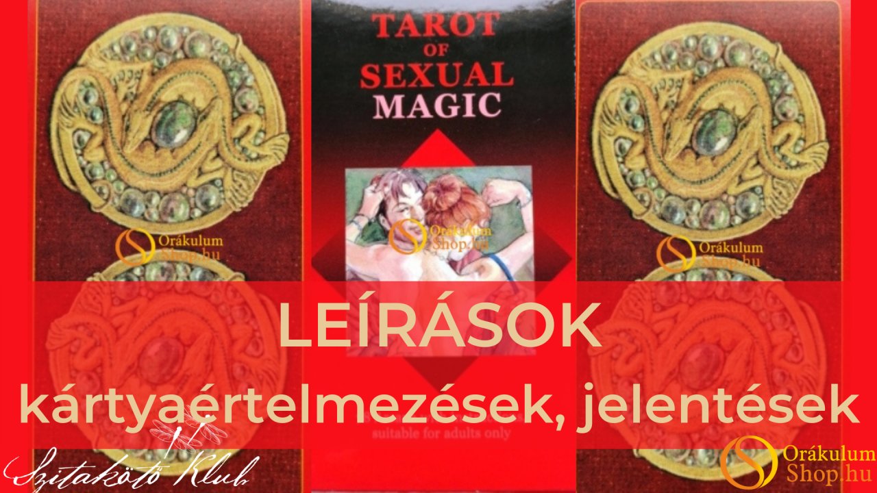 Szexuálmágia Tarot  (T. of Sexual Magic) - LEÍRÁS